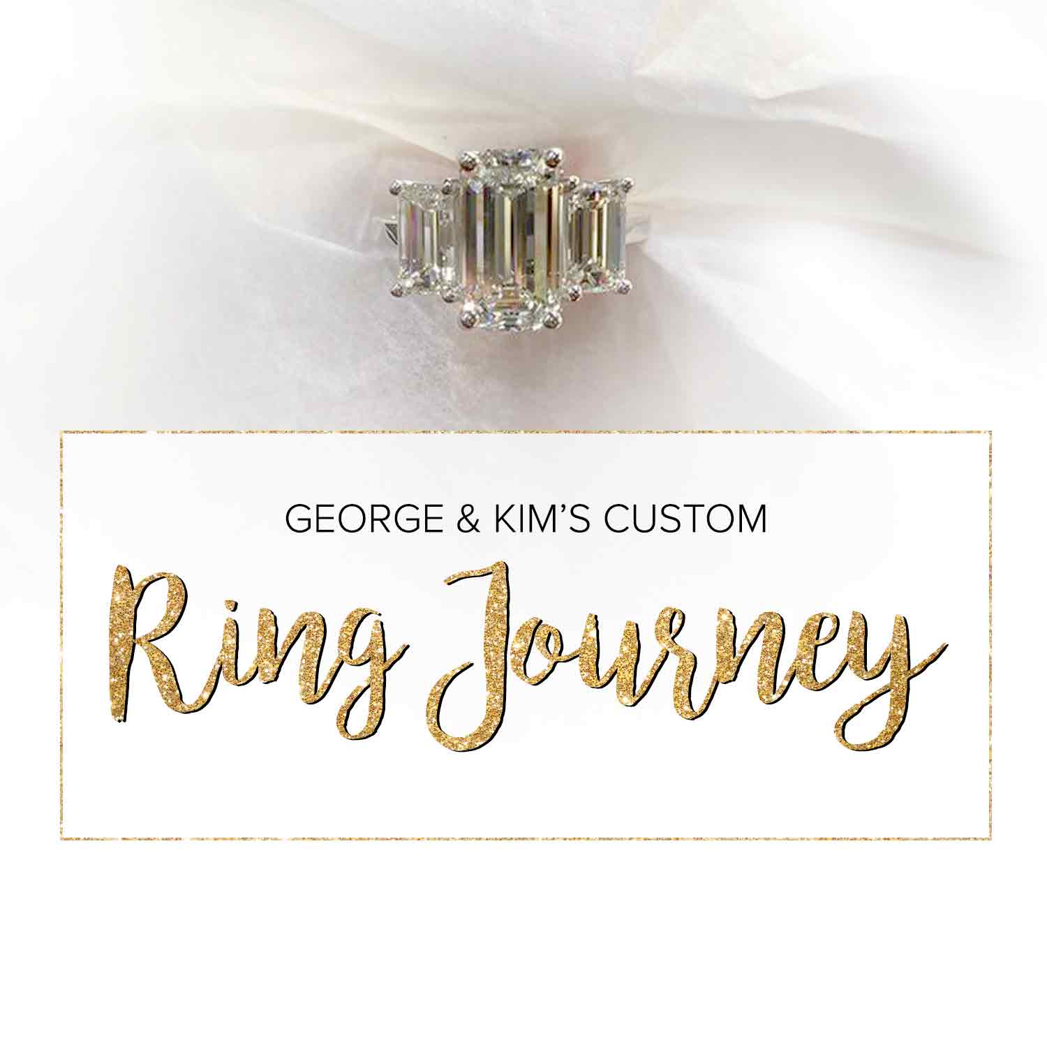 A beautiful 3 stoned ring above the text "George & Kim's custom ring journey."